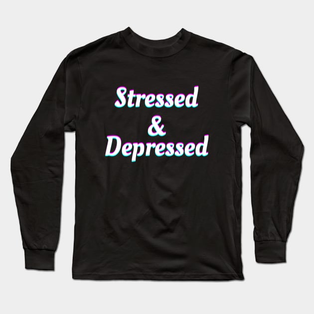 Stressed & Depressed Long Sleeve T-Shirt by Word and Saying